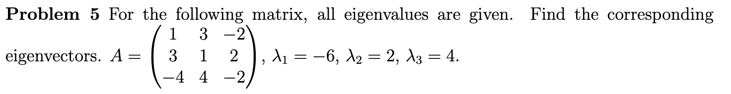 Solved Problem 5 For the following matrix, all eigenvalues | Chegg.com