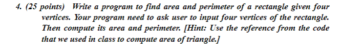 Solved 4. (25 points) Write a program to find area and | Chegg.com