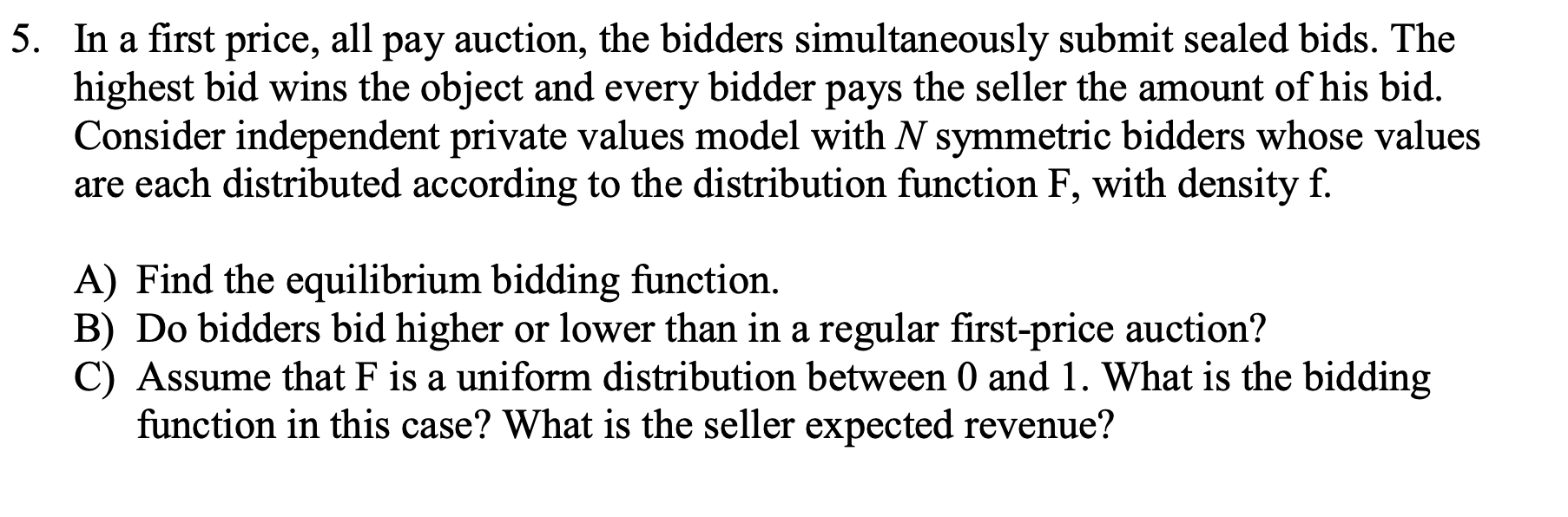 Solved 5. In a first price, all pay auction, the bidders | Chegg.com