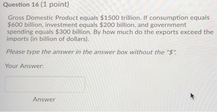 Solved Question 16 (1 point) Gross Domestic Product equals | Chegg.com
