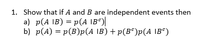 Solved 1. Show That If A And B Are Independent Events Then | Chegg.com