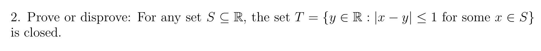 Solved 2. Prove or disprove: For any set S⊆R, the set | Chegg.com