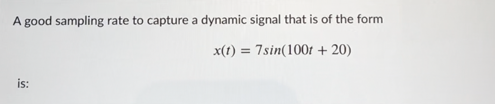 Solved A good sampling rate to capture a dynamic signal that | Chegg.com