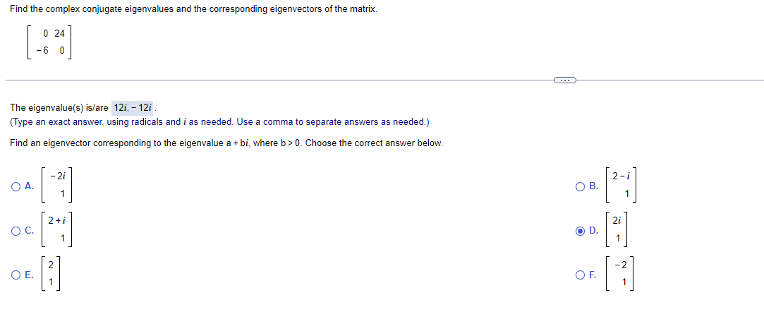 Solved Find the complex conjugate eigenvalues and the | Chegg.com