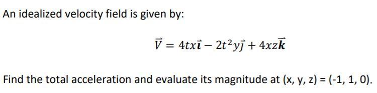 Solved An Idealized Velocity Field Is Given By 4txi