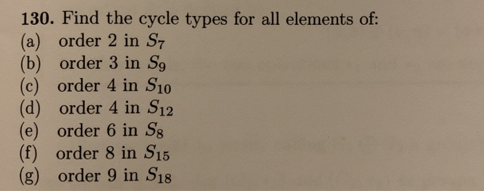 Solved 130. Find the cycle types for all elements of: (a) | Chegg.com