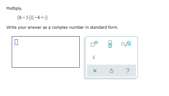 Solved Multiply. (6-5i)(-6+i) Write your answer as a complex | Chegg.com