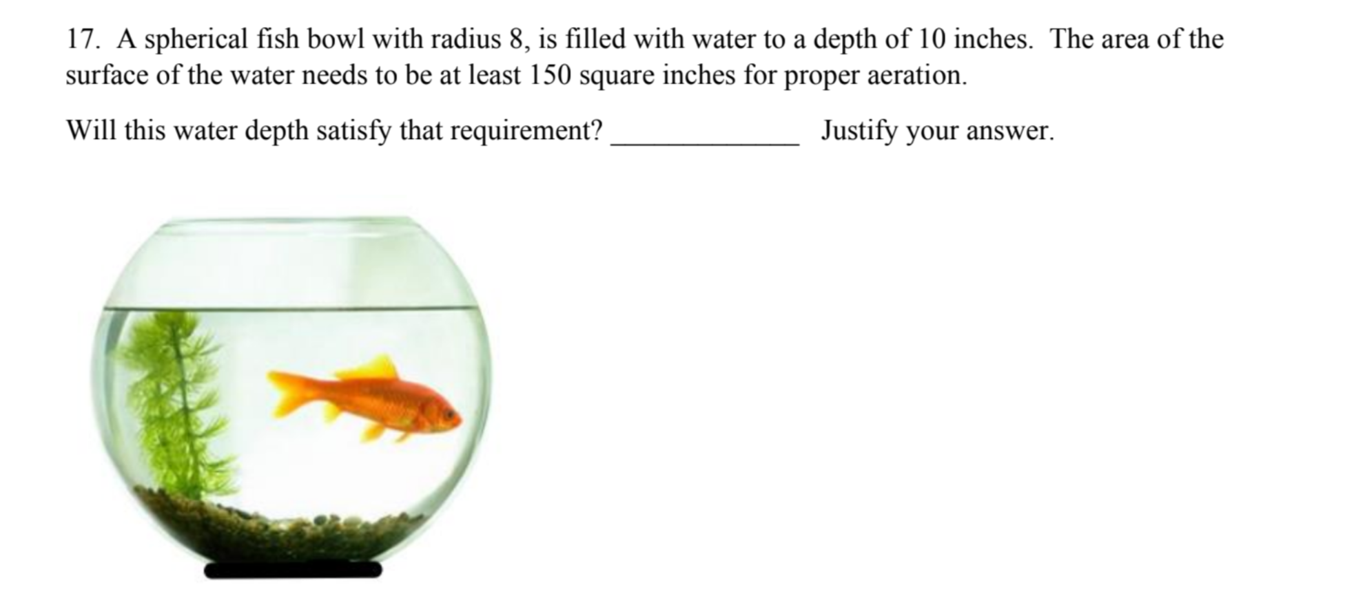 Solved 17. A spherical fish bowl with radius 8 , is filled | Chegg.com