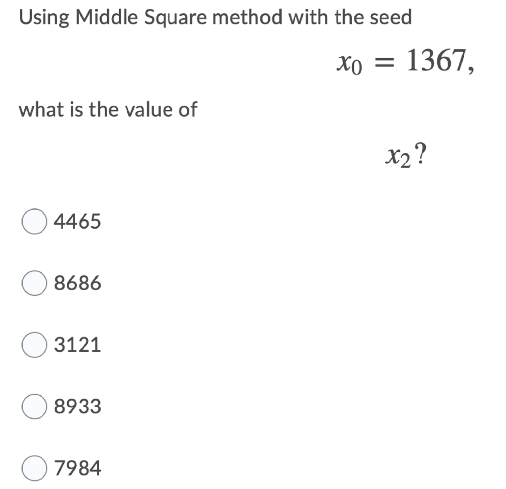 Solved Using Middle Square method with the seed x0 = 1367, , | Chegg.com