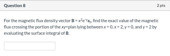 Solved Question 8 2 pts For the magnetic flux density vector | Chegg.com