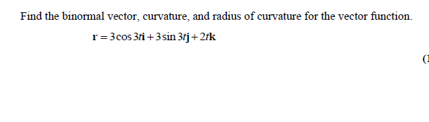 Solved Find The Binormal Vector, Curvature, And Radius Of | Chegg.com