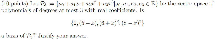 Solved (10 points) Let P3:={a0+a1x+a2x2+a3x3∣a0,a1,a2,a3∈R} | Chegg.com