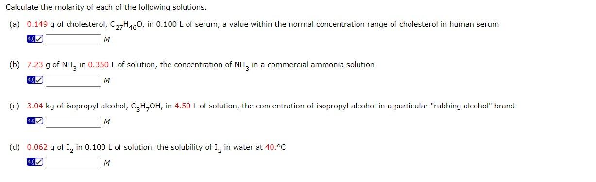 Calculate the molarity of each of the following solutions.
(a) \( 0.149 \mathrm{~g} \) of cholesterol, \( \mathrm{C}_{27} \ma