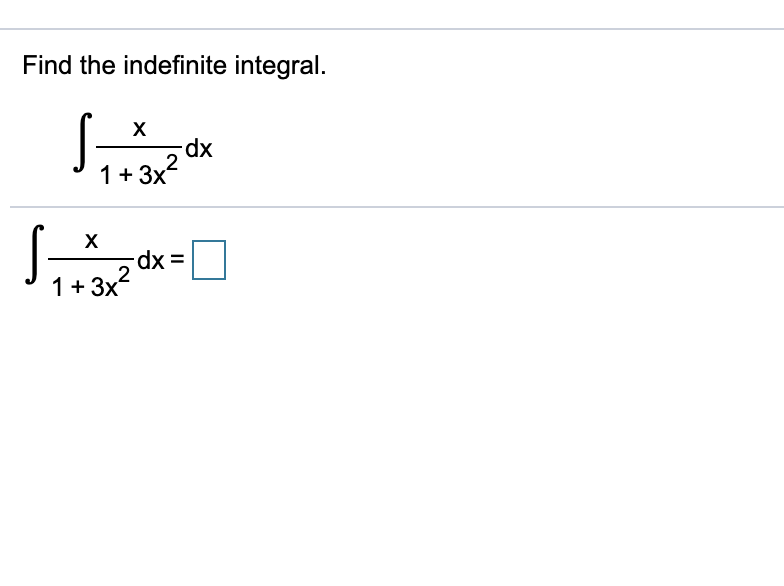 Solved Find the indefinite integral. х dx 2 1 + 3x4 Х dx = 2 | Chegg.com