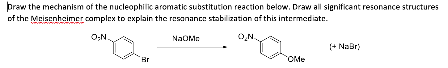 Draw the mechanism of the nucleophilic aromatic substitution reaction below. Draw all significant resonance structures of the