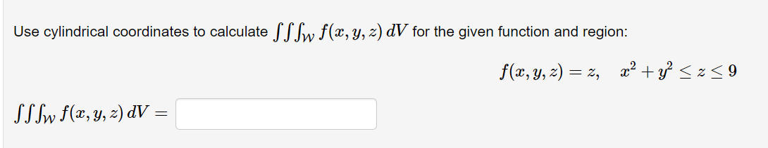 Solved Use cylindrical coordinates to calculate ∭Wf(x,y,z)dV | Chegg.com