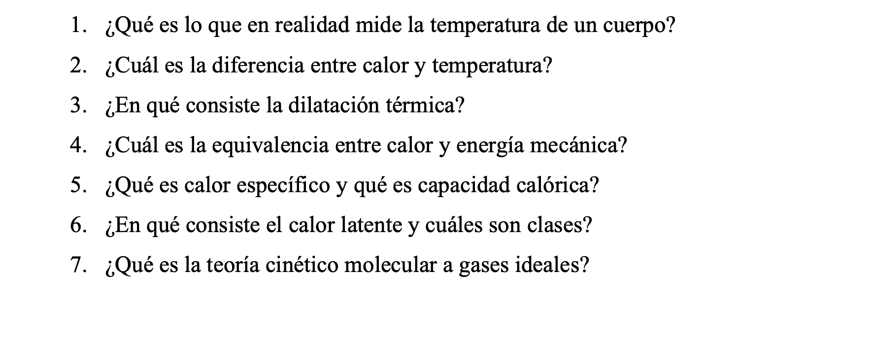 1. ¿Qué es lo que en realidad mide la temperatura de un cuerpo? 2. ¿Cuál es la diferencia entre calor y temperatura? 3. ¿En q