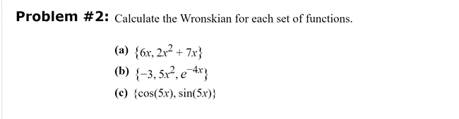 Solved Calculate the Wronskian for each set of functions. | Chegg.com