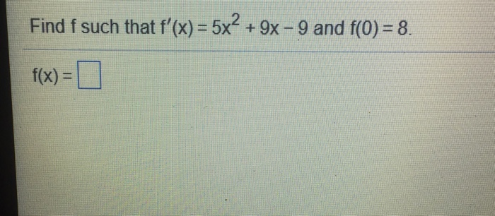 Solved Find F Such That F X 5x2 9x 9 And F 0 8 F X