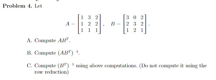 Solved Problem 4. Let 3 0 2 A- 1 2 2, B 2 3 2 A. Compute AB | Chegg.com
