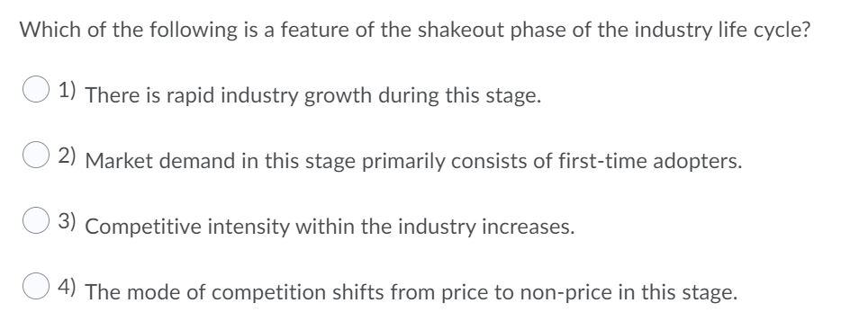 Solved Which Of The Following Is A Feature Of The Shakeout Chegg