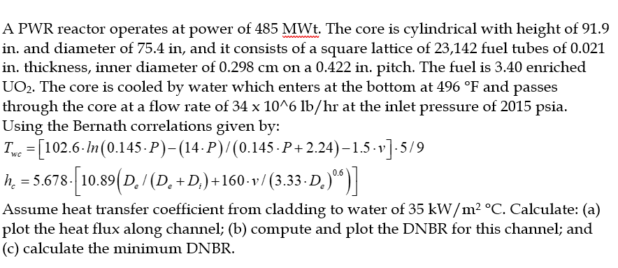 Solved A PWR reactor operates at power of 485MWt. The core | Chegg.com