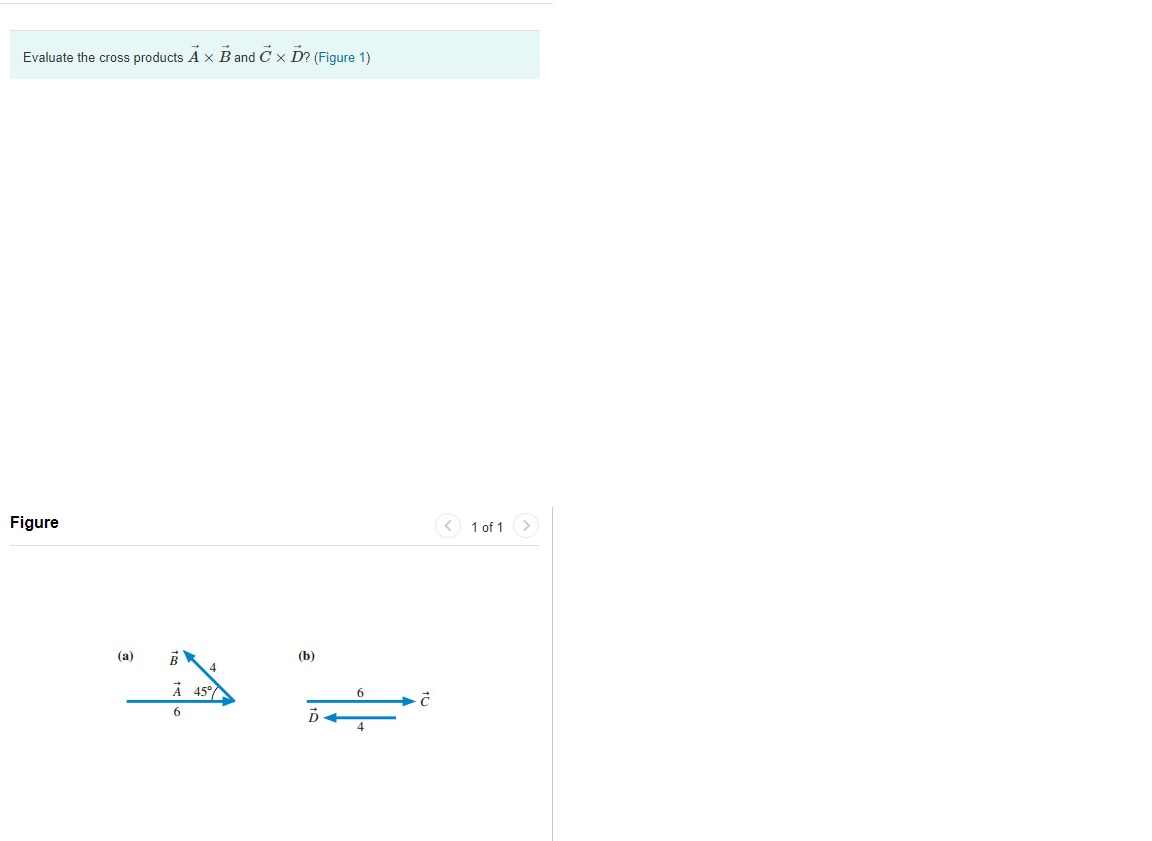 Solved B and C x D? (Figure 1) Evaluate the cross products A | Chegg.com