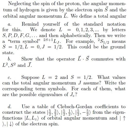 Neglecting the spin of the proton, the angular momentum of hydrogen is given by the electron spin \( \vec{S} \) and the orbit