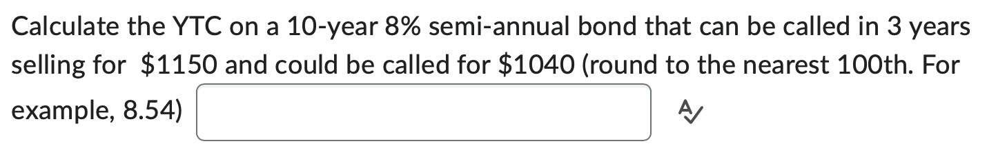Calculate the YTC on a 10 -year 8% semi-annual bond | Chegg.com