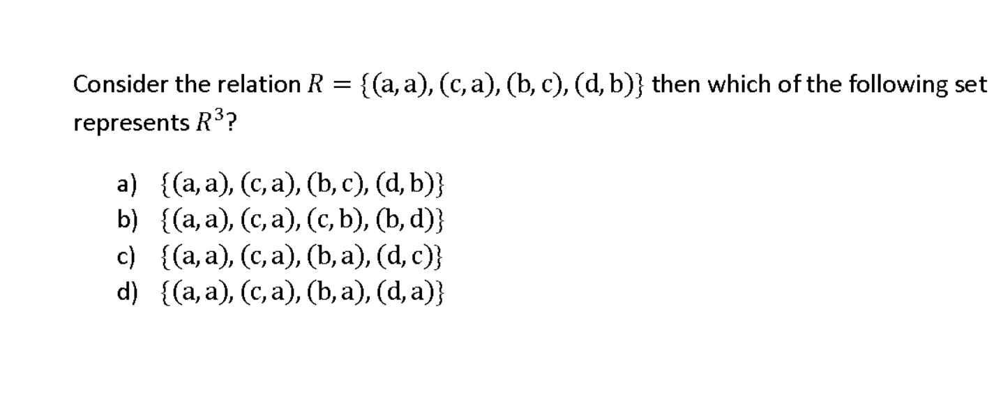 Solved Consider The Relation R = {(a, A),(c, A),(b, C), (d, | Chegg.com