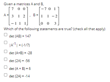 Solved Given a matrices A and B, [ 7 0 0 -701 A = 3 1 2 BEI | Chegg.com