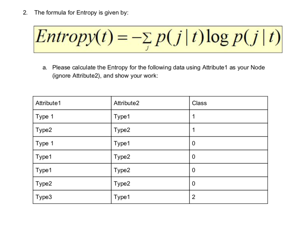Entropy Formula Log 2. The formula for Entropy is given by: Entropy(t)=-& | Chegg.com