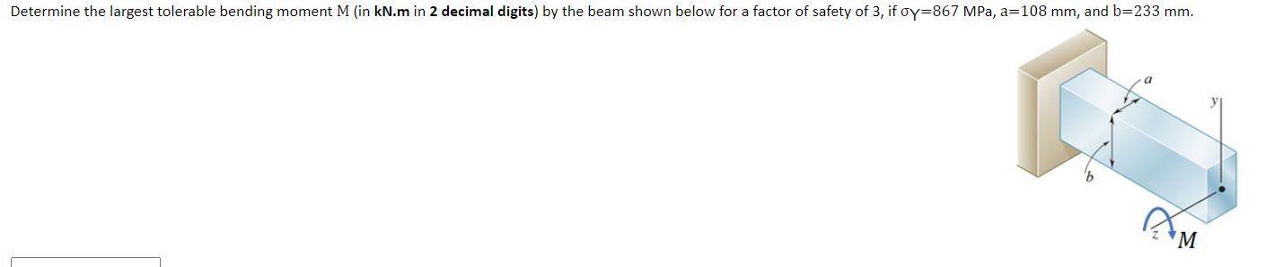 Determine the largest tolerable bending moment \( \mathrm{M} \) (in kN.m in \( \mathbf{2} \) decimal digits) by the beam show