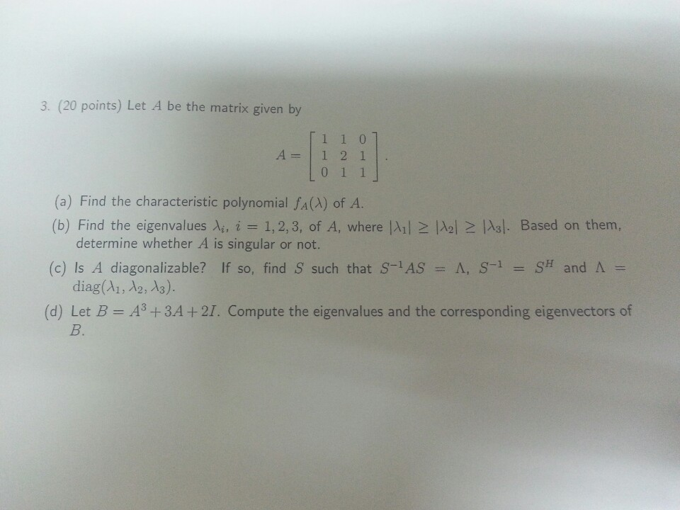 Solved 3. (20 points) Let A be the matrix given by A= 1107 1 | Chegg.com