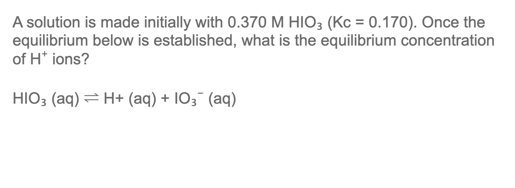 Solved A solution is made initially with 0.370 M HIO3 (Kc = | Chegg.com