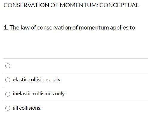 Solved CONSERVATION OF MOMENTUM: CONCEPTUAL 1. The law of | Chegg.com