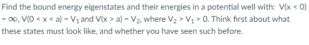 Solved Find the bound energy eigenstates and their energies | Chegg.com