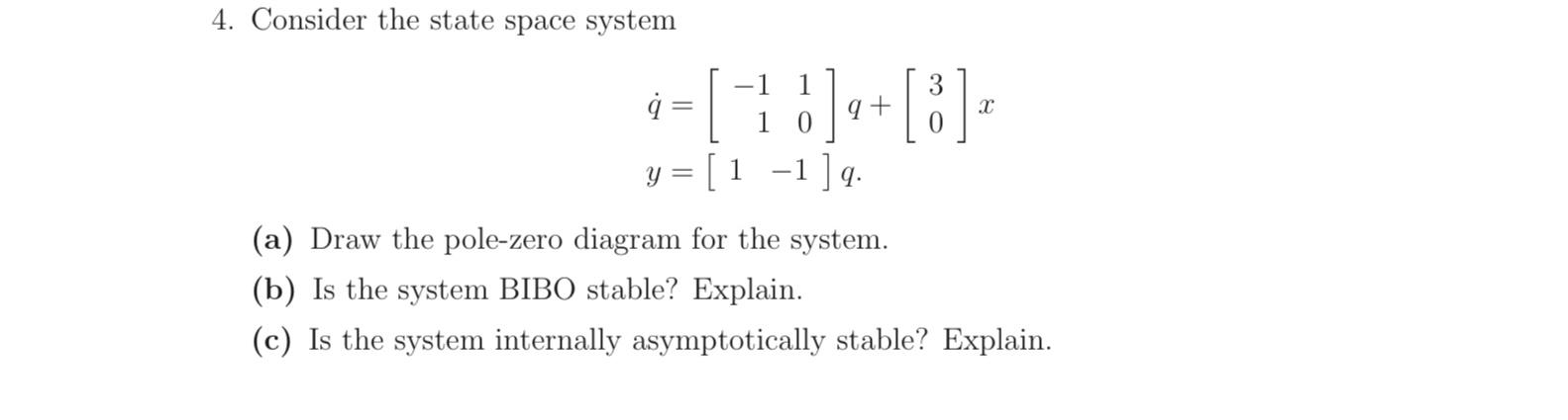 Solved 4. Consider the state space system -1 3 . 9+ -- | Chegg.com