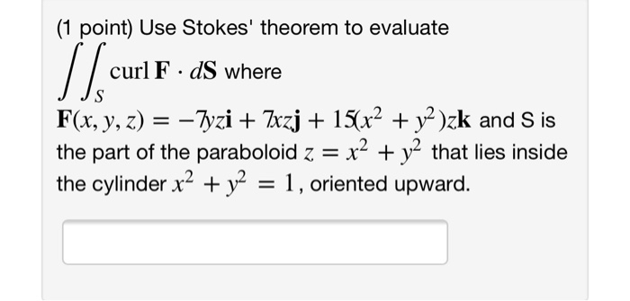 Solved 1 Point Use Stokes Theorem To Evaluate Curl F Ds