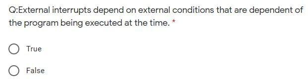 Solved Q:External Interrupts Depend On External Conditions | Chegg.com