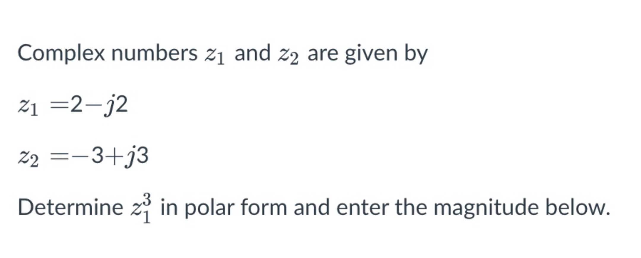 Solved Complex numbers z1 and z2 are given by | Chegg.com