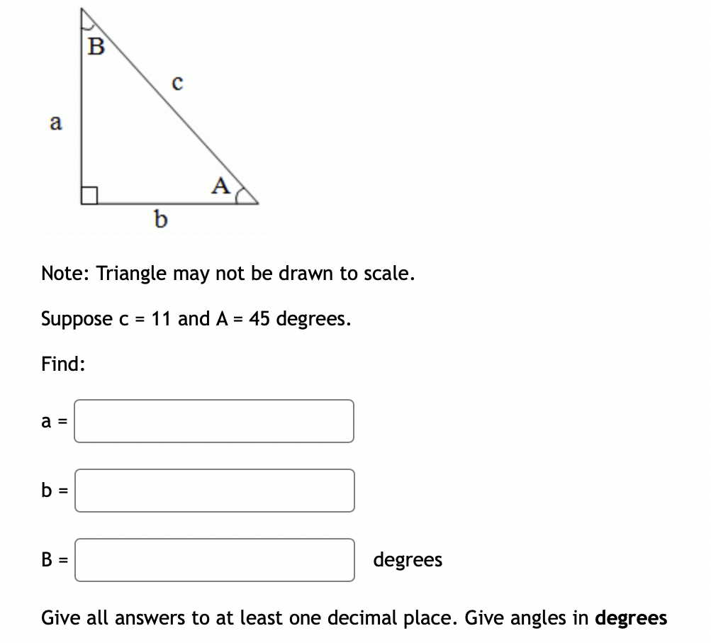 Solved Suppose C=11 And A=45 Degrees. Find: A= B= B= Degrees | Chegg.com