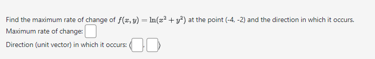 [Solved]: Find the maximum rate of change of ( f(x, y)= l