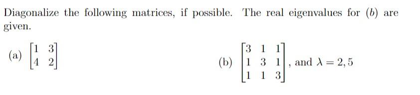 Solved Diagonalize the following matrices, if possible. The | Chegg.com
