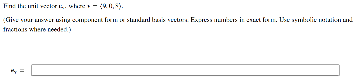 Solved Find the unit vector ev, where v= 9,0,8 . (Give your | Chegg.com