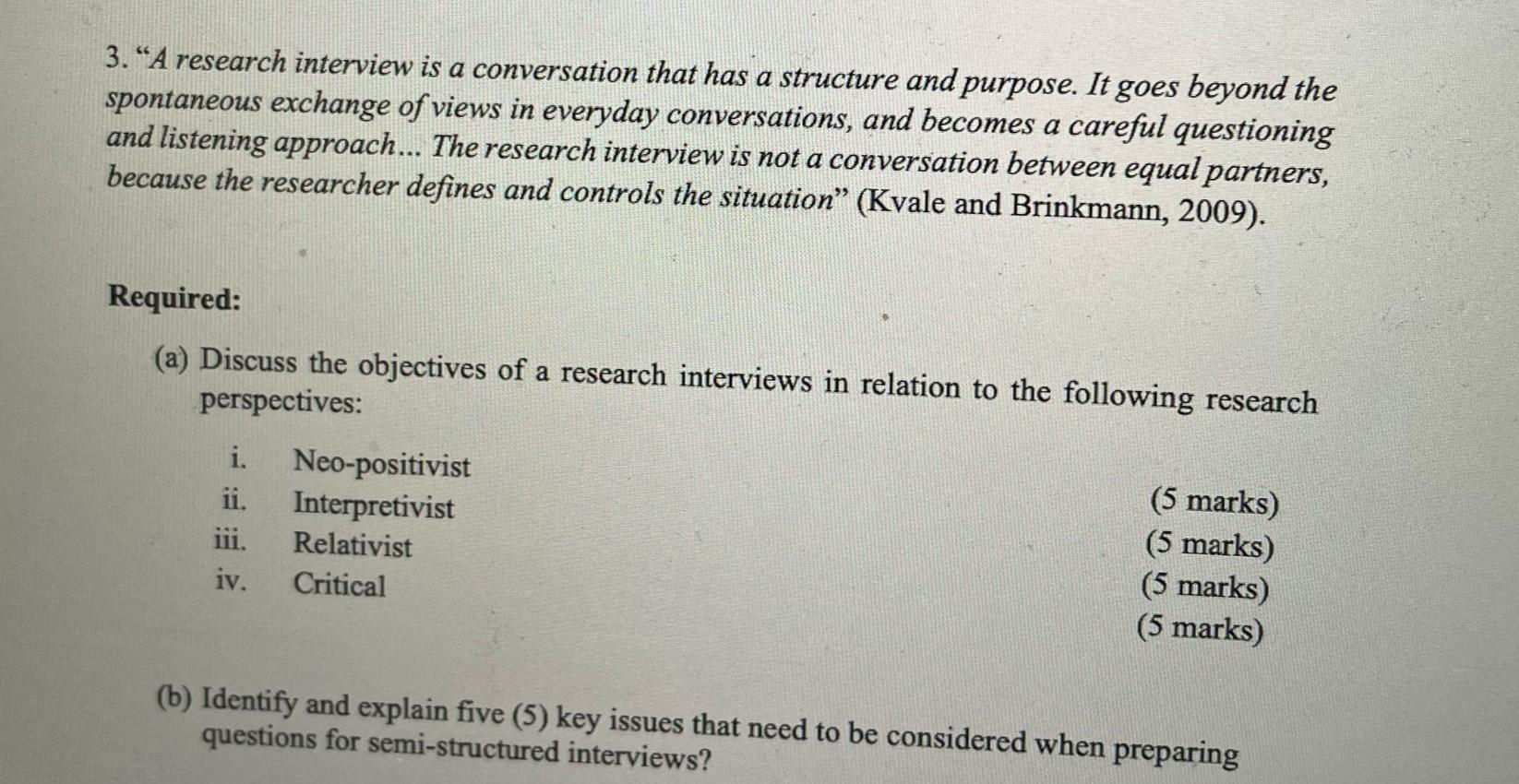 3. “A research interview is a conversation that has a structure and purpose. It goes beyond the
spontaneous exchange of views