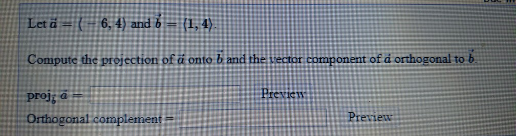Solved = (1, 4) Let a (-6, 4) and b b Compute the projection | Chegg.com