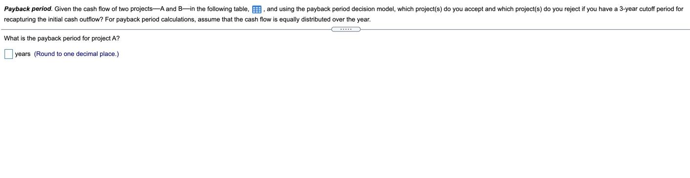 Solved Payback Period. Given The Cash Flow Of Two Projects—a 