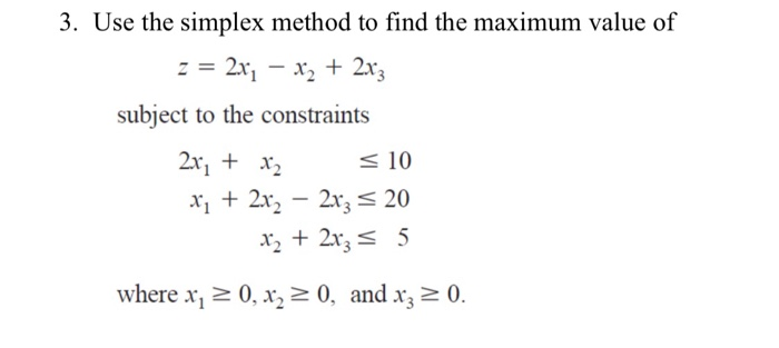 Solved 3. Use the simplex method to find the maximum value | Chegg.com