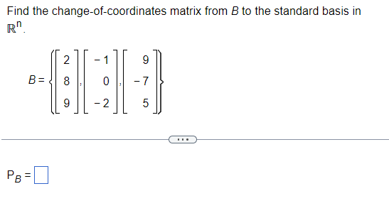 Solved Find the change-of-coordinates matrix from B to the | Chegg.com